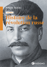 Joseph Staline. Histoire de la révolution russe Volume 2