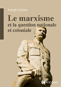 Joseph Staline. Le marxisme et la question nationale et coloniale Articles et discours (1912-1948)