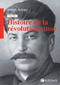 Joseph Staline. Histoire de la révolution russe Volume 1